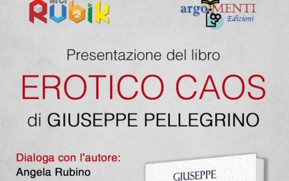 Domenica 12 marzo Giuseppe Pellegrino presenta “Erotico Caos” all’ARCI Rubik
