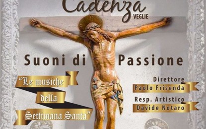 “Suoni di Passione, le Musiche della Settimana Santa”: il 9 aprile a Veglie va in scena il concerto dell’associazione “Cadenza”